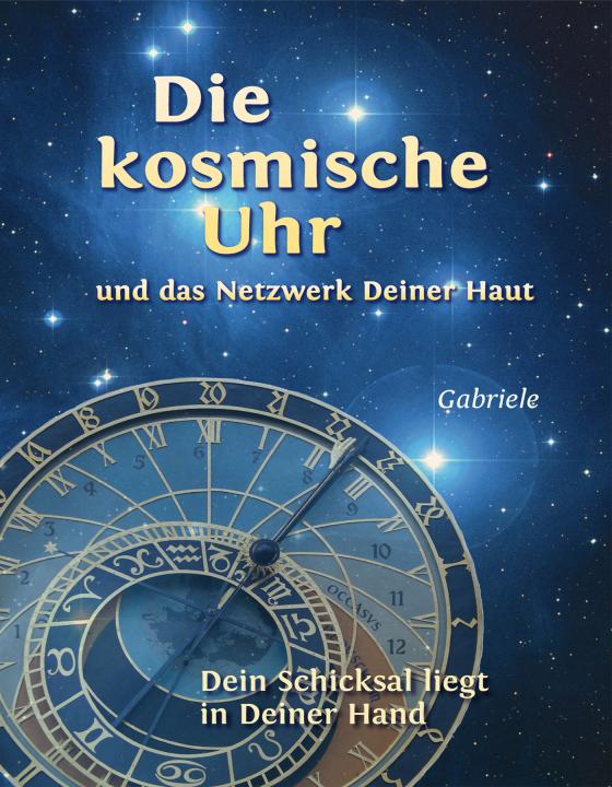 Cover-Bild Die kosmische Uhr und das Netzwerk Deiner Haut.