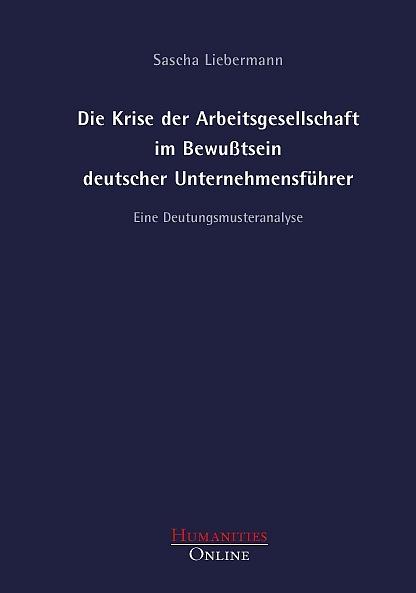 Cover-Bild Die Krise der Arbeitsgesellschaft im Bewusstsein deutscher Unternehmensführer