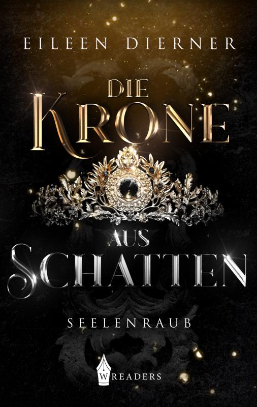 Cover-Bild Die Krone aus Schatten - Seelenraub Band 1