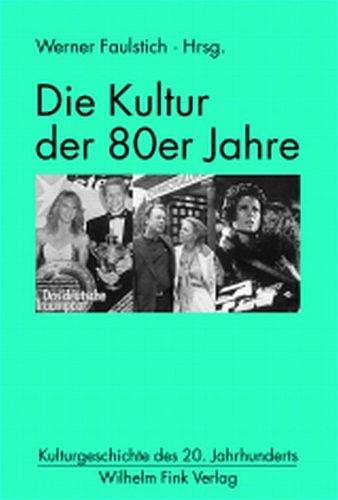 Cover-Bild Die Kultur der 80er Jahre