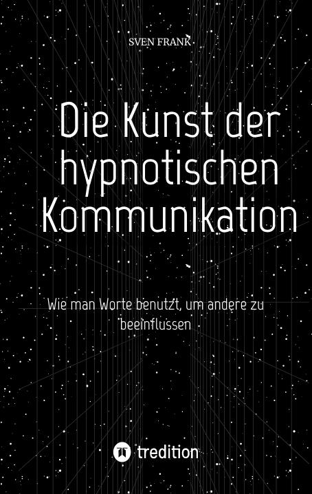 Cover-Bild Die Kunst der hypnotischen Kommunikation