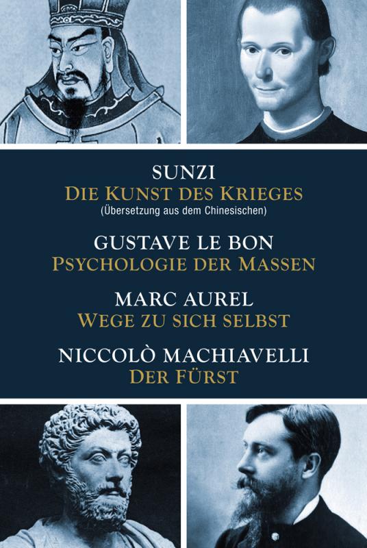 Cover-Bild Die Kunst des Krieges - Psychologie der Massen - Wege zu sich selbst - Der Fürst