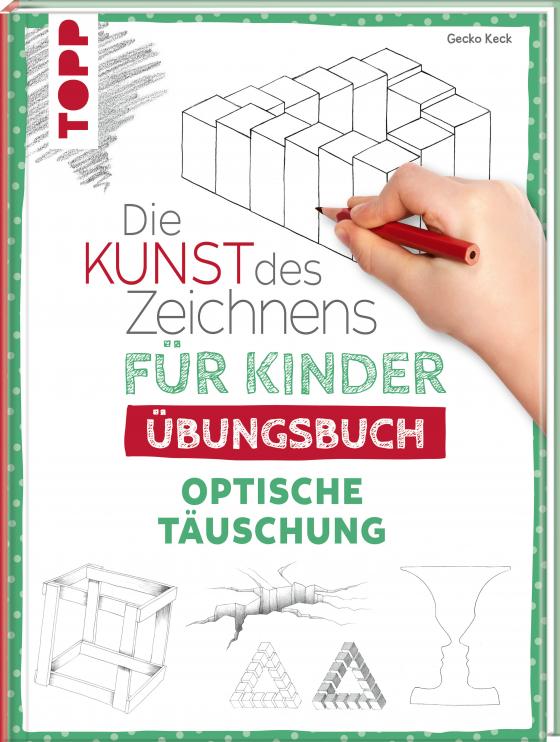 Cover-Bild Die Kunst des Zeichnens für Kinder Übungsbuch - Optische Täuschung