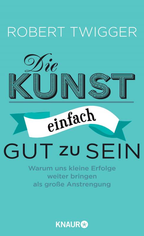 Cover-Bild Die Kunst, einfach gut zu sein