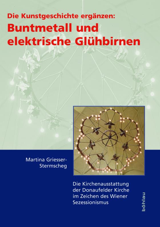 Cover-Bild Die Kunstgeschichte ergänzen: Buntmetall und elektrische Glühbirnen