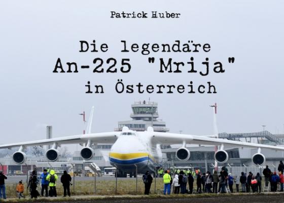 Cover-Bild Die legendäre An-225 "Mrija" in Österreich