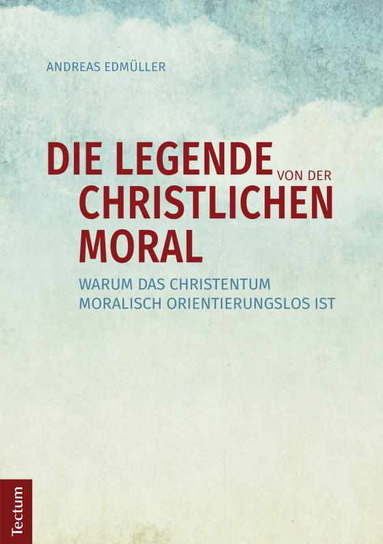 Cover-Bild Die Legende von der christlichen Moral