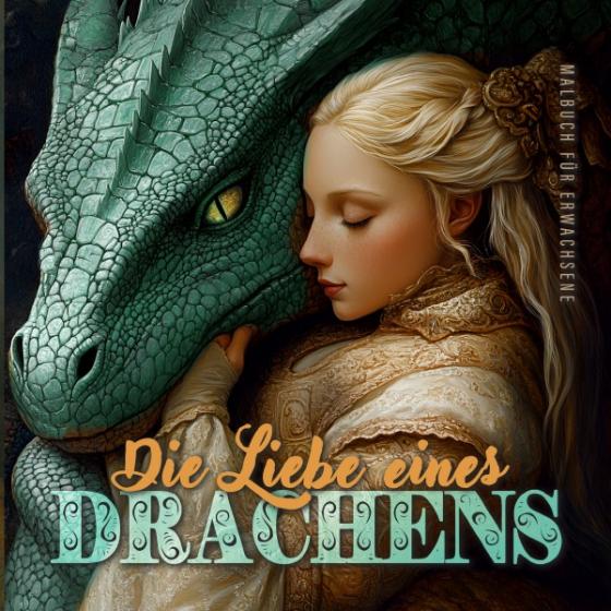 Cover-Bild Die Liebe eines Drachens Malbuch für Erwachsene