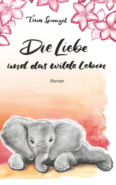 Cover-Bild Die Liebe und das wilde Leben