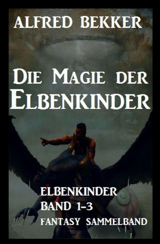 Cover-Bild Die Magie der Elbenkinder: Elbenkinder Band 1-3: Fantasy-Sammelband