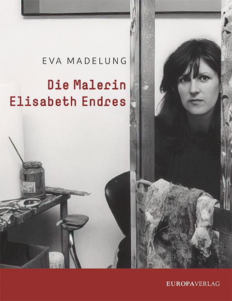 Cover-Bild Die Malerin Elisabeth Endres