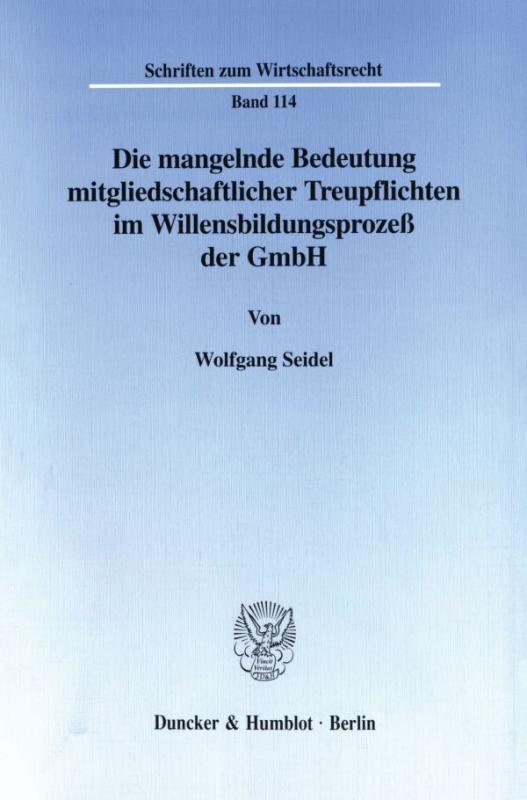 Cover-Bild Die mangelnde Bedeutung mitgliedschaftlicher Treupflichten im Willensbildungsprozeß der GmbH.