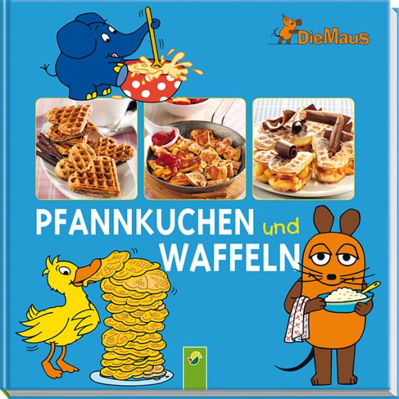 Cover-Bild Die Maus - Pfannkuchen und Waffeln