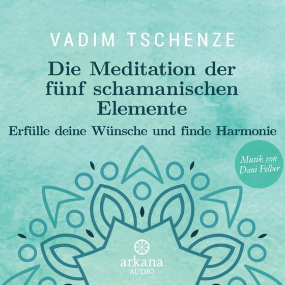 Cover-Bild Die Meditation der fünf schamanischen Elemente