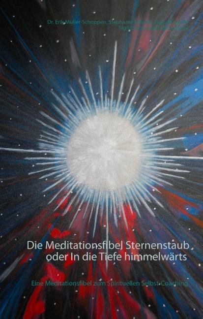 Cover-Bild Die Meditationsfibel Sternenstaub oder In die Tiefe himmelwärts