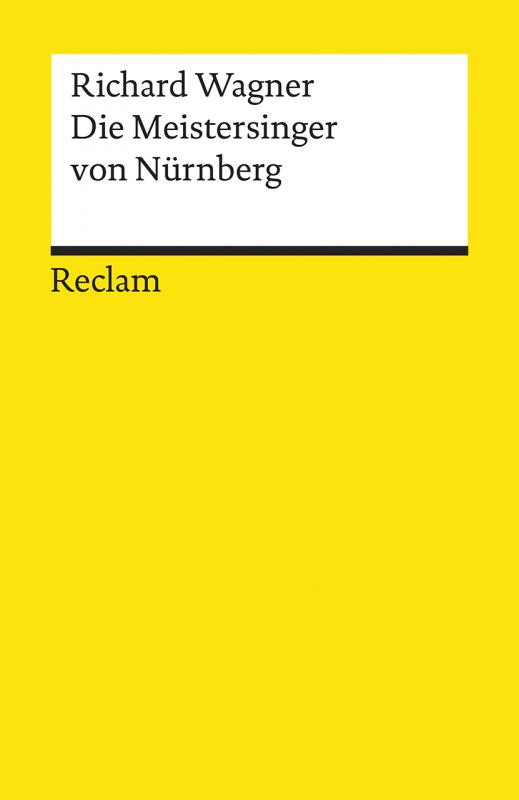 Cover-Bild Die Meistersinger von Nürnberg. Textbuch der Fassung der Uraufführung mit Varianten der Partitur