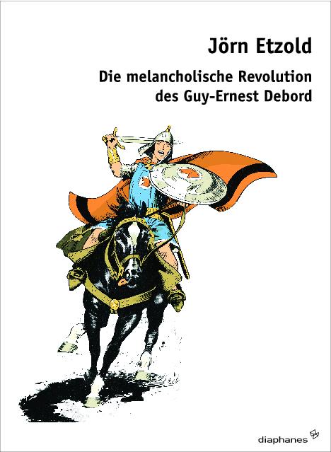 Cover-Bild Die melancholische Revolution des Guy-Ernest Debord