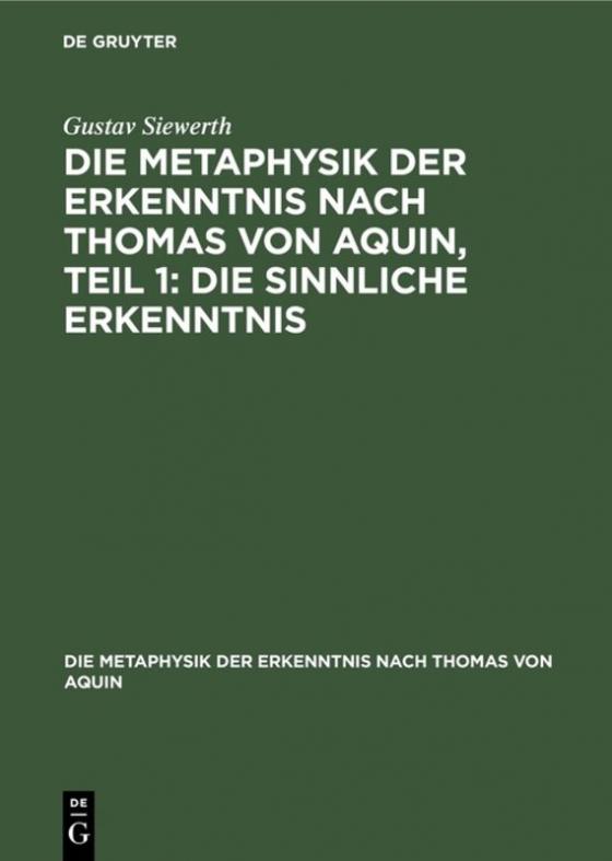 Cover-Bild Die Metaphysik der Erkenntnis nach Thomas von Aquin, Teil 1: Die sinnliche Erkenntnis