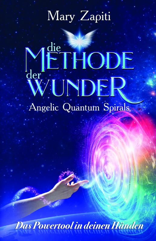Cover-Bild Die Methode der Wunder - Angelic Quantum Spirals