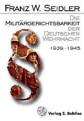 Cover-Bild Die Militärgerichtsbarkeit der Deutschen Wehrmacht