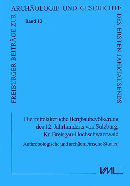 Cover-Bild Die mittelalterliche Bergbaubevölkerung des 12. Jhs. von Sulzburg, Kr. Breisgau-Hochschwarzwald