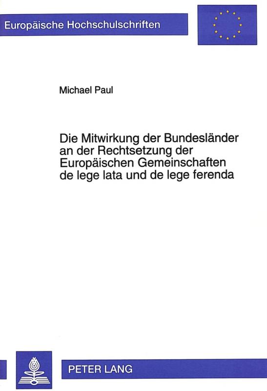 Cover-Bild Die Mitwirkung der Bundesländer an der Rechtsetzung der Europäischen Gemeinschaften de lege lata und de lege ferenda