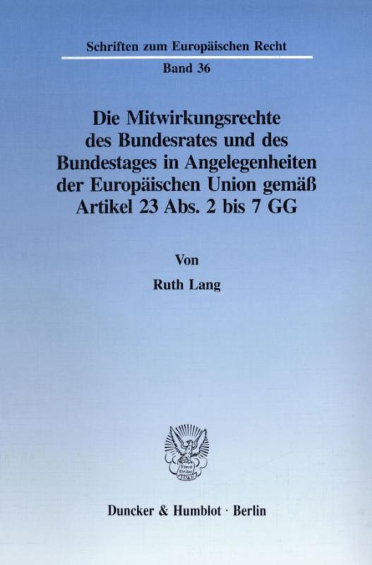 Cover-Bild Die Mitwirkungsrechte des Bundesrates und des Bundestages in Angelegenheiten der Europäischen Union gemäß Artikel 23 Abs. 2 bis 7 GG.