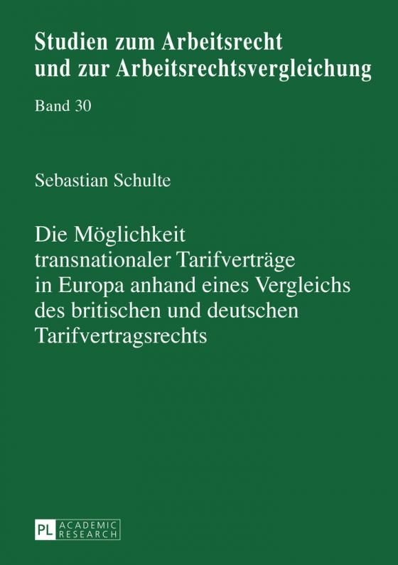 Cover-Bild Die Möglichkeit transnationaler Tarifverträge in Europa anhand eines Vergleichs des britischen und deutschen Tarifvertragsrechts
