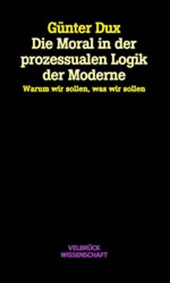 Cover-Bild Die Moral in der prozessualen Logik der Moderne