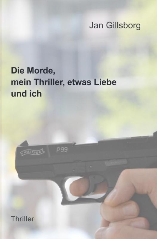 Cover-Bild Die Morde, mein Thriller, etwas Liebe und ich