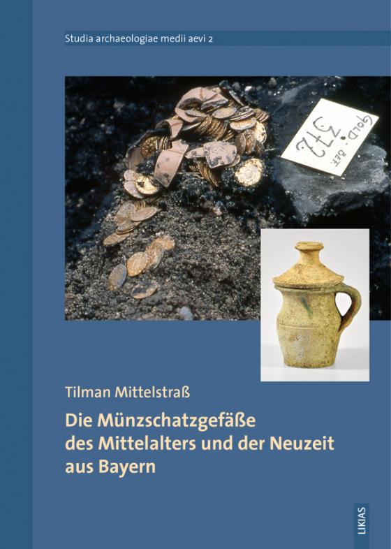 Cover-Bild Die Münzschatzgefäße des Mittelalters und der Neuzeit aus Bayern
