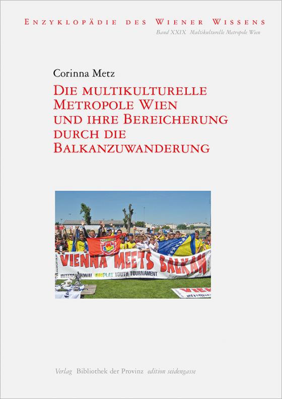 Cover-Bild Die multikulturelle Metropole Wien und ihre Bereicherung durch die Balkanzuwanderung