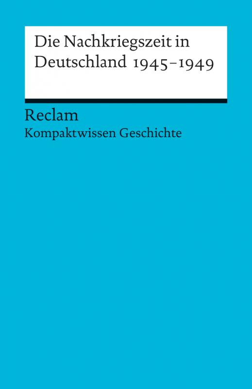 Cover-Bild Die Nachkriegszeit in Deutschland 1945-1949. (Kompaktwissen Geschichte)