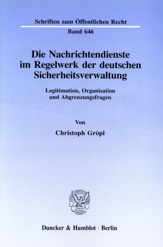Cover-Bild Die Nachrichtendienste im Regelwerk der deutschen Sicherheitsverwaltung.