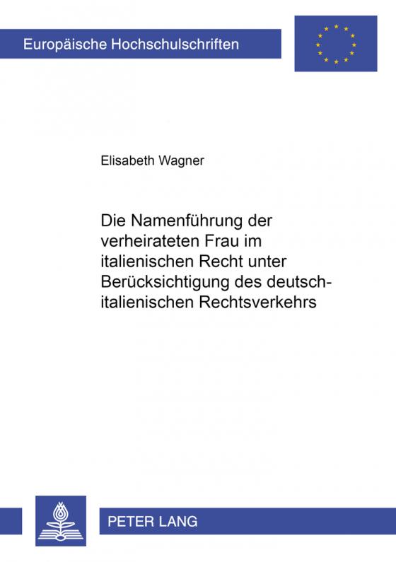 Cover-Bild Die Namenführung der verheirateten Frau im italienischen Recht unter Berücksichtigung des deutsch-italienischen Rechtsverkehrs