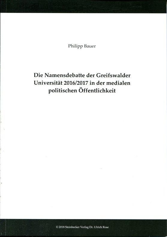 Cover-Bild Die Namensdebatte der Greifswalder Universität 2016/2017 in der medialen politischen Öffentlichkeit