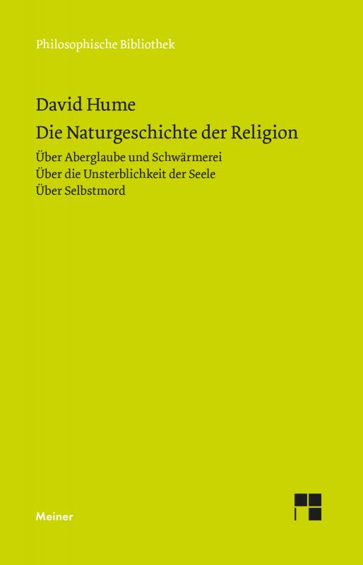 Cover-Bild Die Naturgeschichte der Religion. Über Aberglaube und Schwärmerei. Über die Unsterblichkeit der Seele. Über Selbstmord