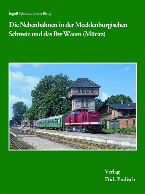 Cover-Bild Die Nebenbahnen in der Mecklenburgischen Schweiz und das Bw Waren (Müritz)
