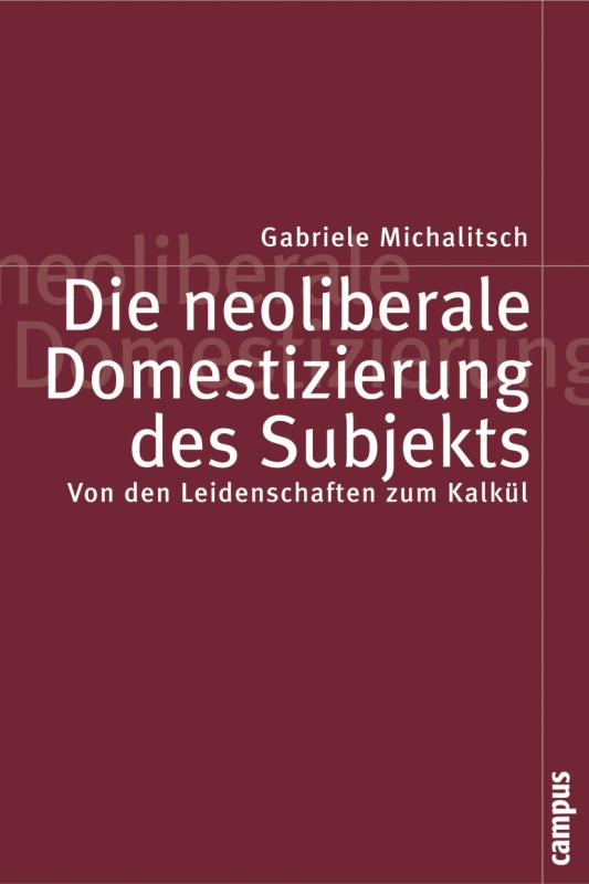 Cover-Bild Die neoliberale Domestizierung des Subjekts