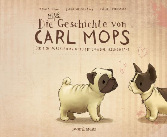 Cover-Bild Die neue Geschichte von Carl Mops, der sich fürchterlich verliebte und eine Freundin fand