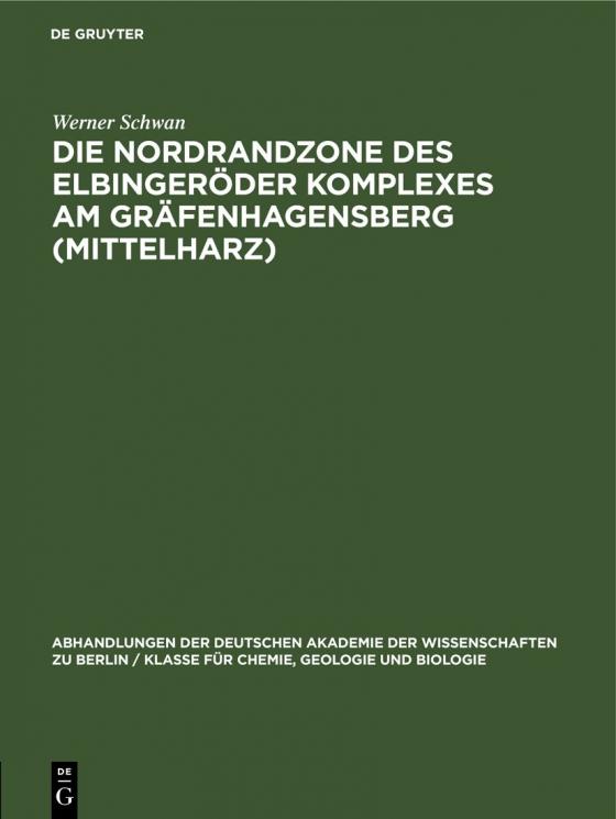 Cover-Bild Die Nordrandzone des Elbingeröder Komplexes Am Gräfenhagensberg (Mittelharz)