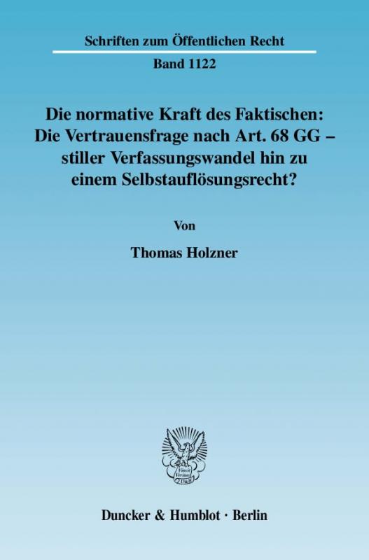 Cover-Bild Die normative Kraft des Faktischen: Die Vertrauensfrage nach Art. 68 GG - stiller Verfassungswandel hin zu einem Selbstauflösungsrecht?