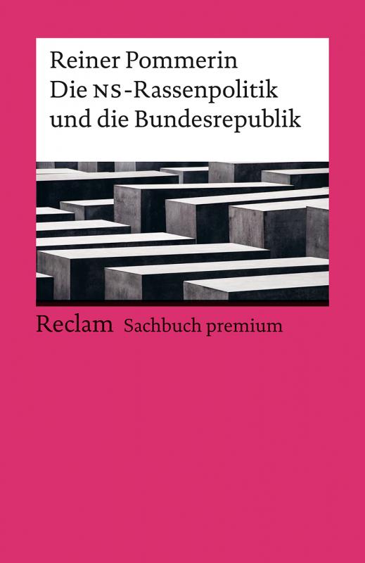 Cover-Bild Die NS-Rassenpolitik und die Bundesrepublik. Reclam Sachbuch premium