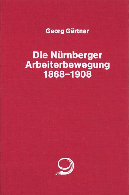 Cover-Bild Die Nürnberger Arbeiterbewegung 1869-1908