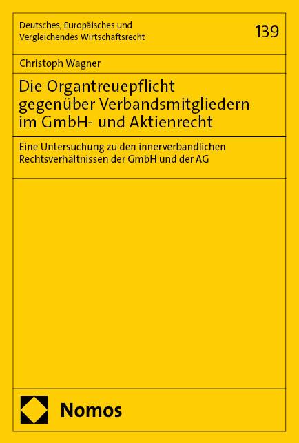 Cover-Bild Die Organtreuepflicht gegenüber Verbandsmitgliedern im GmbH- und Aktienrecht