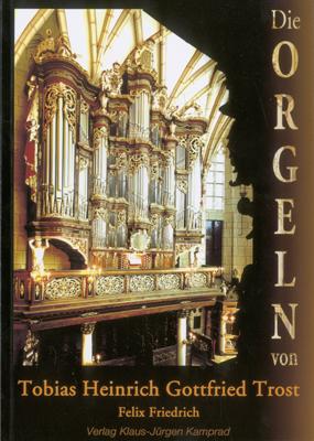 Cover-Bild Die Orgeln von Tobias Heinrich Gottfried Trost