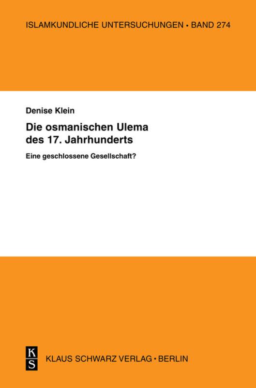 Cover-Bild Die osmanischen ‚Ulema’ des 17. Jahrhunderts. Eine geschlossene Gesellschaft?