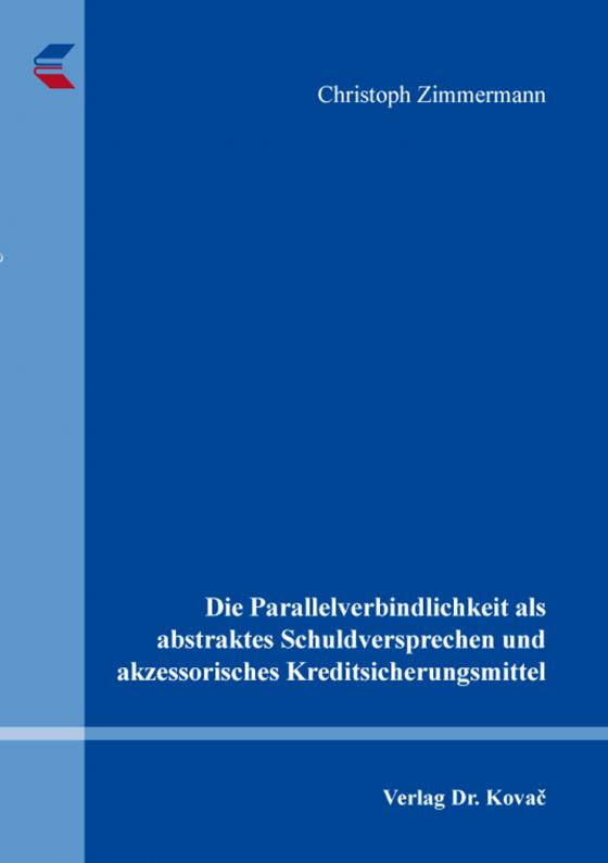 Cover-Bild Die Parallelverbindlichkeit als abstraktes Schuldversprechen und akzessorisches Kreditsicherungsmittel