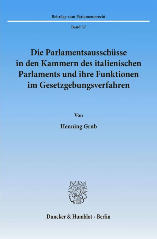 Cover-Bild Die Parlamentsausschüsse in den Kammern des italienischen Parlaments und ihre Funktionen im Gesetzgebungsverfahren.