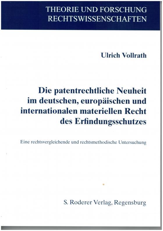 Cover-Bild Die patentrechtliche Neuheit im deutschen, europäischen und internationalen materiellen Recht des Erfindungsschutzes